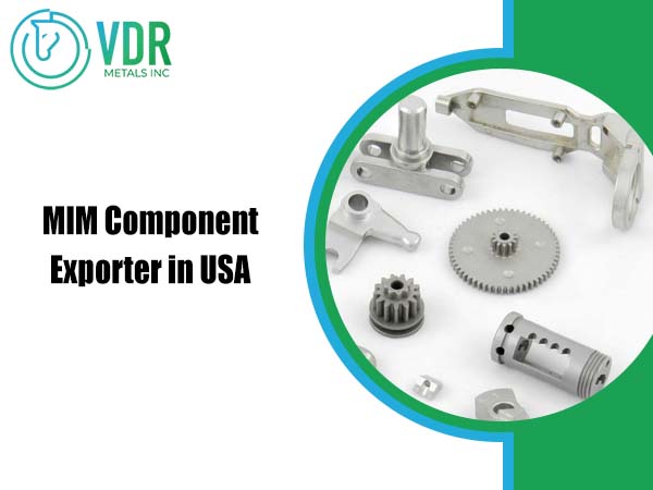 MIM Component Exporter in USA