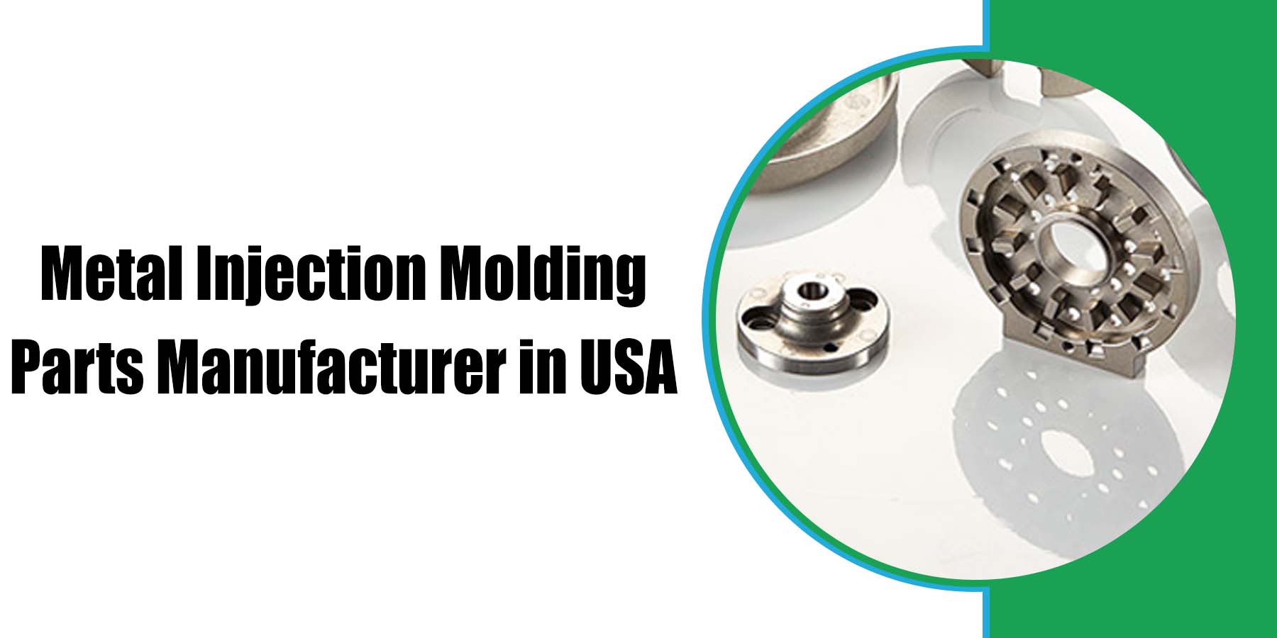 Metal Injection Molding Parts Manufacturer in USA
